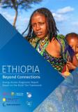 Ethiopia – Beyond Connections : Energy Access Diagnostic Report Based on the Multi-Tier Framework
