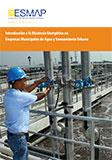 Introduccion a la Eficiencia Energetica en Empresas Municipales de Agua y Saneamiento Urbano